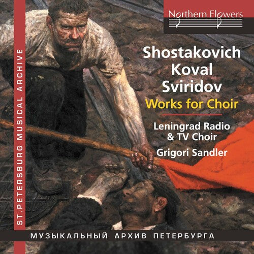 Sandler,grigori / Leningrad Radio & Tv Choir - Choral Works: Shostakovich Koval Sviridov - Music CD