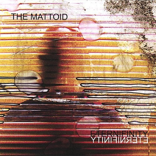 Mattoid - Eternifinity - Music CD