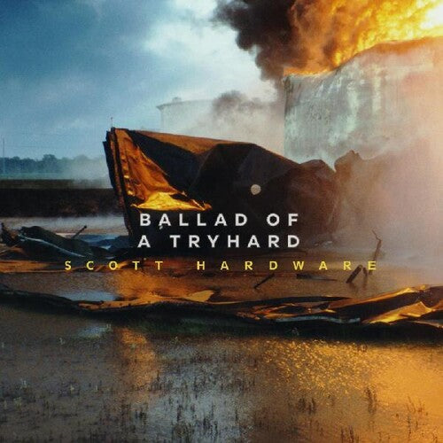 Scott Hardware - Ballad Of A Tryhard Vinyl Record