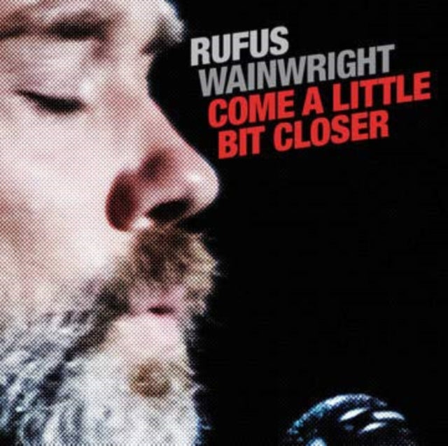Rufus Wainwright - Come A Little Bit Closer - 7 Inch Vinyl Record