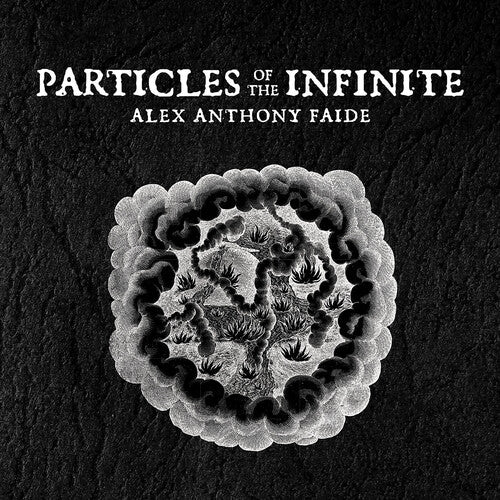Faide,alex Anthony - Particles Of The Infinite - Music CD