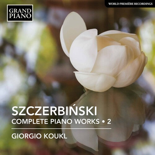 Szczerbinski / Koukl - Complete Piano Music 2 - Music CD