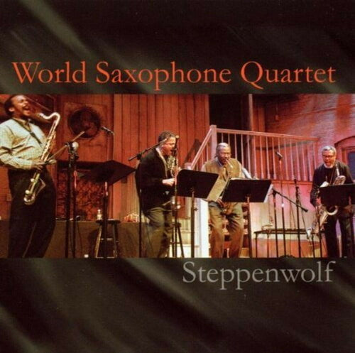 World Saxophone Quartet - Steppenwolf - Music CD
