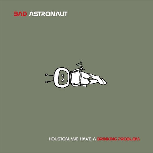 Bad Astronaut - Houston: We Have A Drinking Problem - Vinyl Record