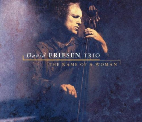 the album cover for David Friesen - Name Of A Woman