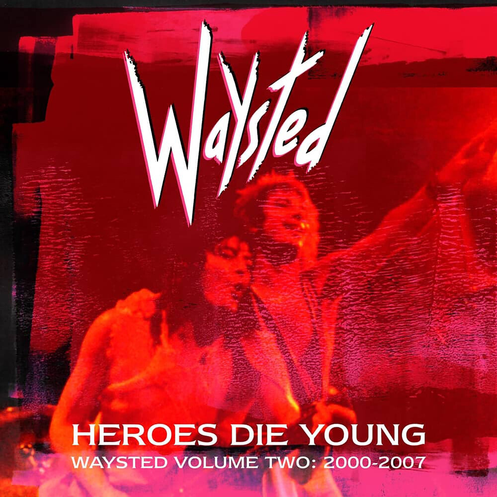 the album cover for Waysted - Heroes Die Young: Waysted Volume Two (2000-2007)