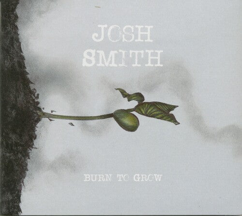 Smith,josh - Burn To Grow - Music CD