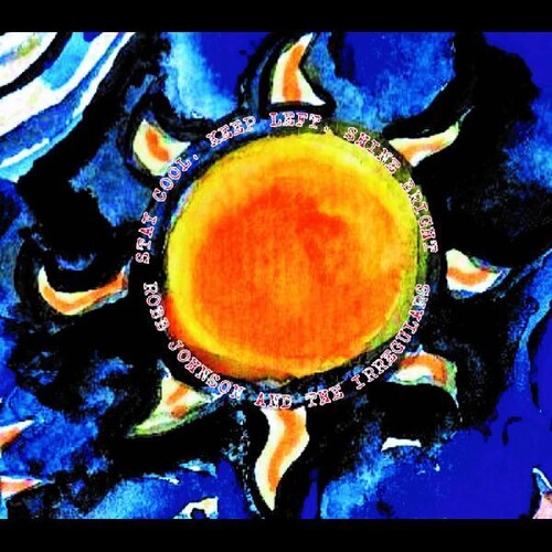 Johnson,robb & The Irregulars - Stay Cool Keep Left Shine Bright - Music CD
