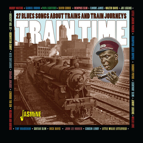 Train Time: 27 Blues Songs About Trains & Train - Train Time: 27 Blues Songs About Trains & Train - Music CD