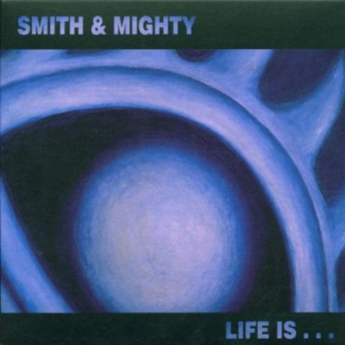 Smith & Mighty - Life Is - Music CD
