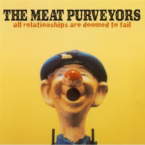 Meat Purveyors - All Relationships Are Doomed To Fail - Music CD