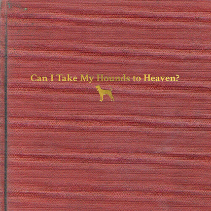 Tyler Childers - Can I Take My Hounds To Heaven [3LP] Vinyl Record