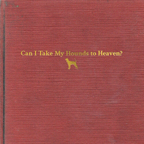 Childers,tyler - Can I Take My Hounds To Heaven - Vinyl Record
