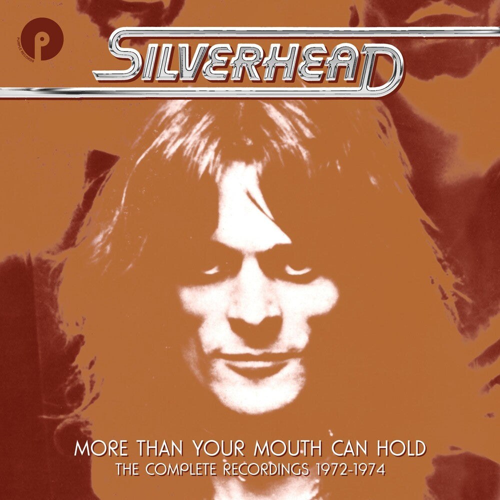 the album cover for Silverhead - More Than Your Mouth Can Hold: The Complete Recordings 1972-1974