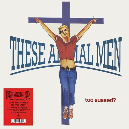 These Animal Men - Too Sussed / Taxi For These Animal Men - 140-Gram Black Vinyl Record