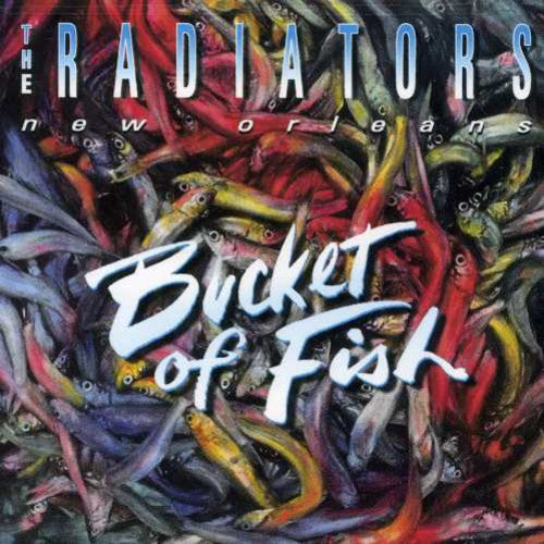 the album cover for The Radiators - Bucket of Fish