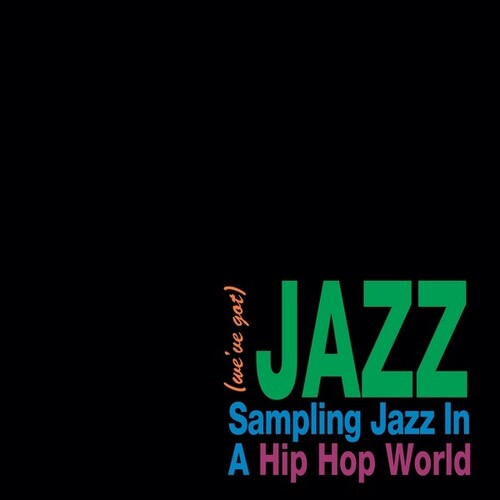 Various Artists - We've Got Jazz: Sampling Jazz In A Hip Hop World Vinyl Record