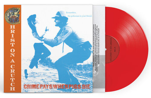 Christ on a Crutch - Crime Pays When Pigs Die - Red Vinyl Record