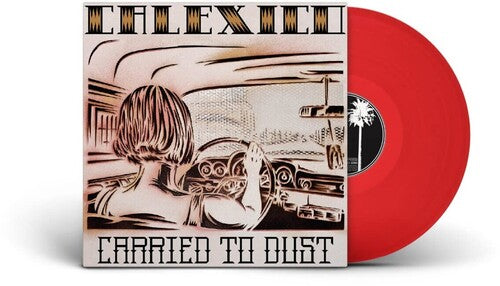 Calexico - Carried To Dust (Red) Vinyl Record