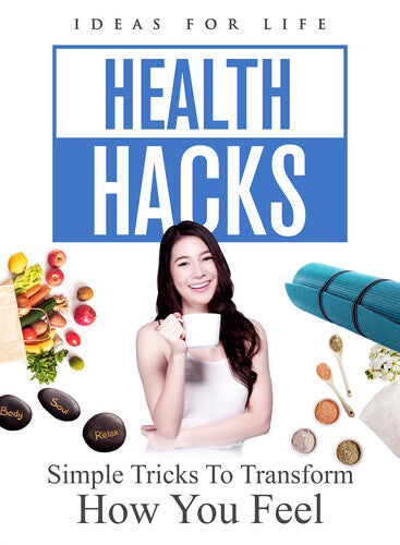 Health Hacks: Simple Tricks To Transform How You - Health Hacks: Simple Tricks To Transform How You - DVD