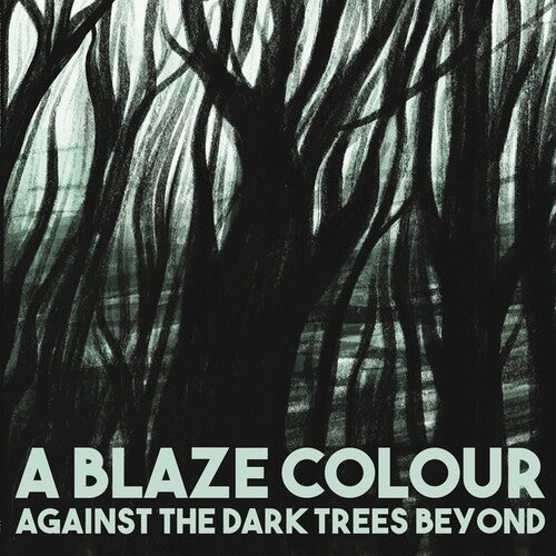 Blaze Colour - Against The Dark Trees Beyond Vinyl Record