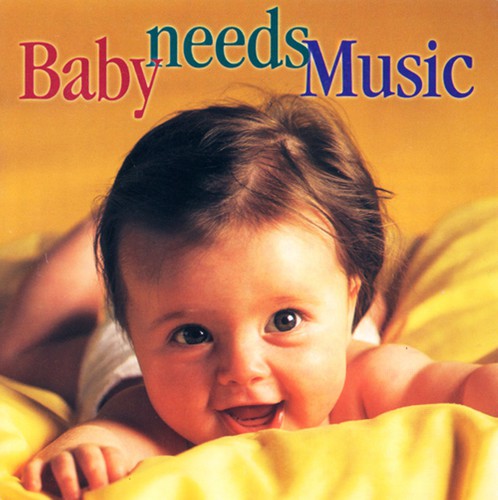 the album cover for Various Artists - Baby Needs Music / Various