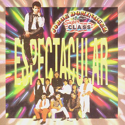 Dominguez,jorge / Grupo Super Class - Espectacular - Music CD