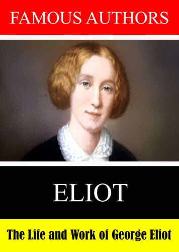 Famous Authors: The Life And Work Of George Eliot - Famous Authors: The Life And Work Of George Eliot - DVD