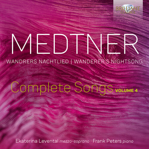 Medtner / Levental / Peters - Wandrers Nachtlied - Complete Songs Vol. 4 - Music CD