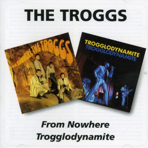 Troggs - From Nowere / Trogglodynamite - Music CD