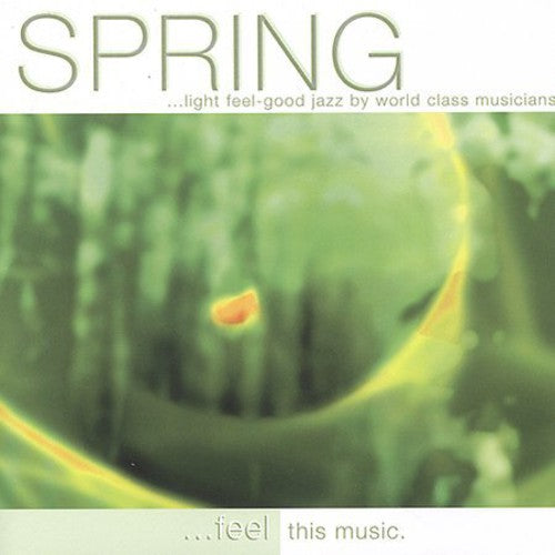 the album cover for Spring-Light Feel-Good Jazz By World Class Musi - Spring...Light Feel-Good Jazz By World Class Musicians