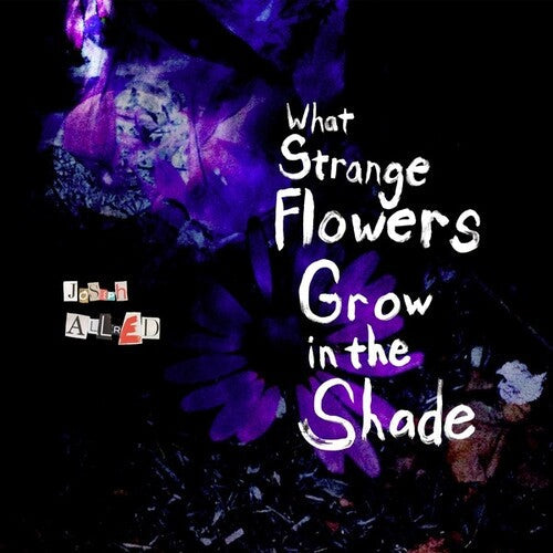 Joseph Allred - What Strange Flowers In The Shade Vinyl Record
