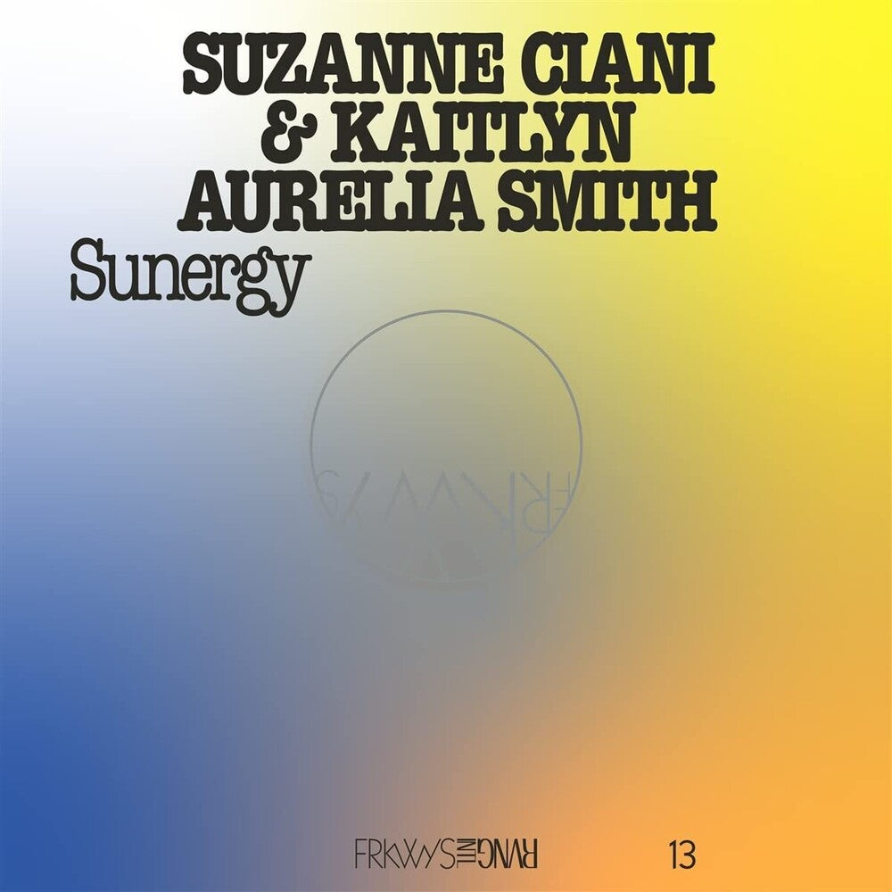 the album cover for Suzanne Ciani  / Smith,Kaitlyn Aurelia - Frkwys Vol. 13 - Sunergy (Expanded) - Pacific Blue