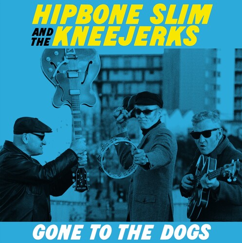 Hipbone Slim & the Kneejerks - Gone To The Dogs Vinyl Record