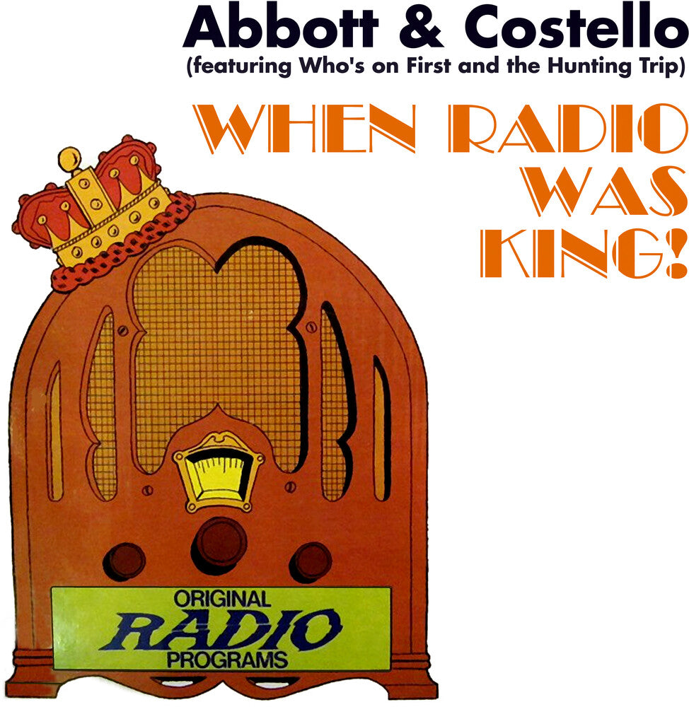 the album cover for Abbott & Costello - When Radio Was King! (Featuring Who's On First