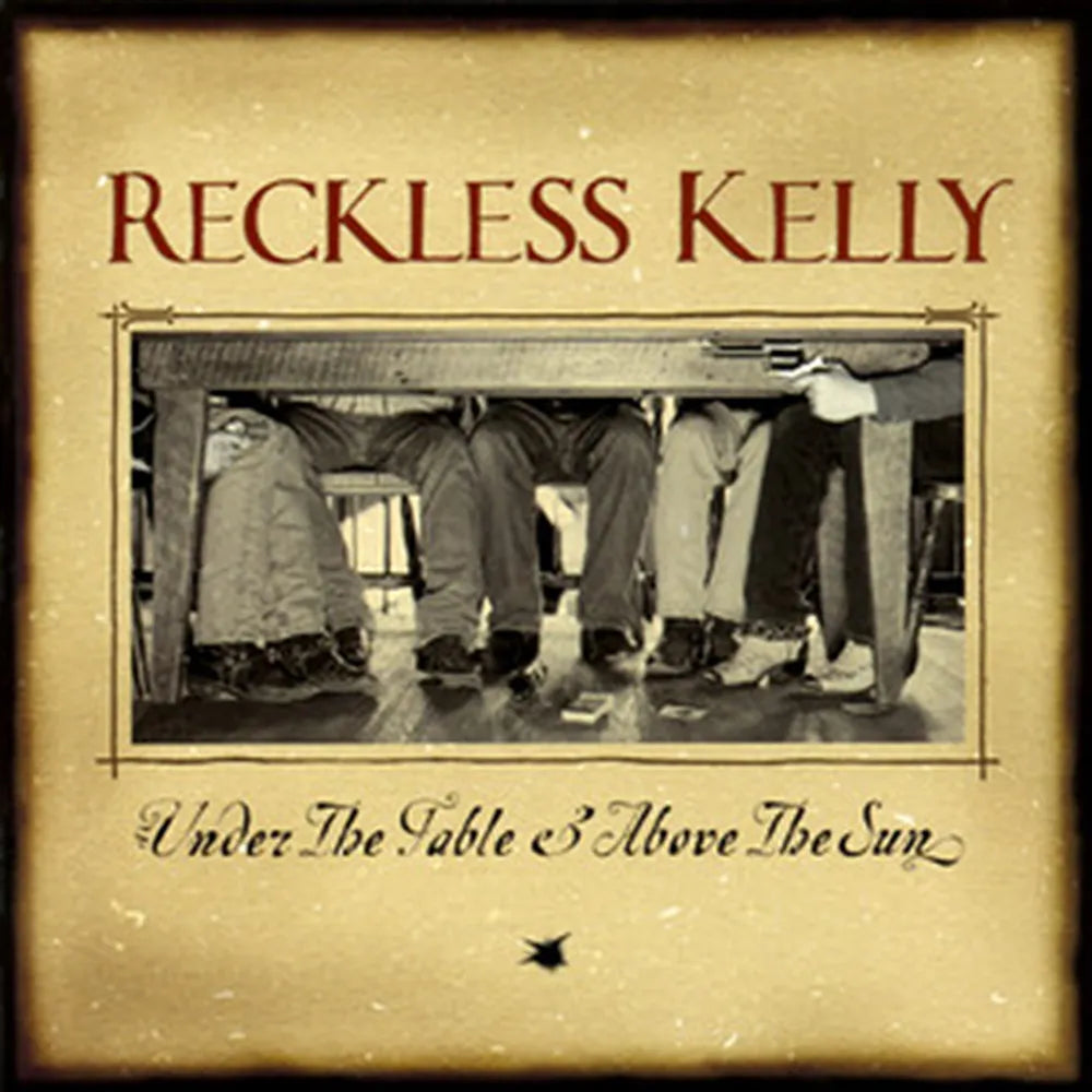 Reckless Kelly - Under The Table And Above The Sun: 20th Anniversary [LP] Vinyl Record