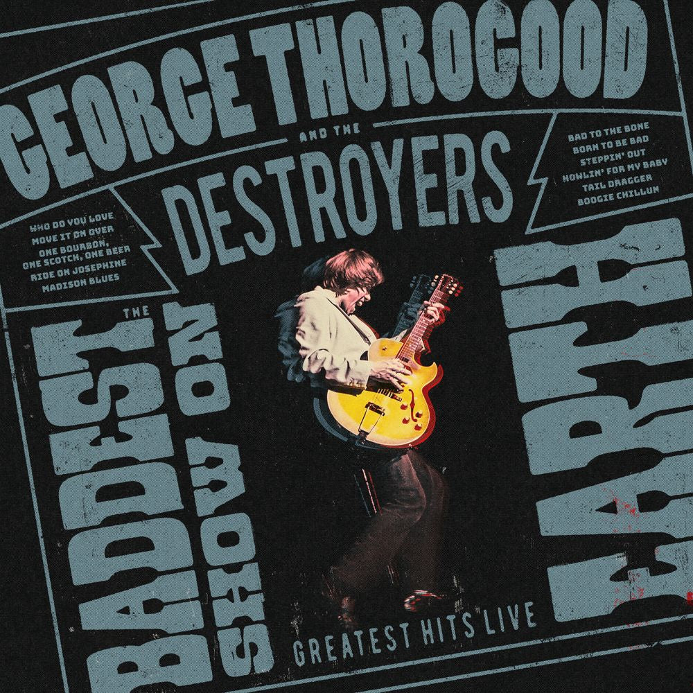 George Thorogood And The Destroyers - The Baddest Show On Earth: Greatest Hits Live [LP] Vinyl Record