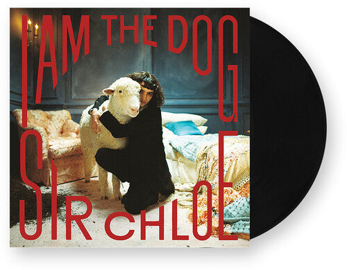 Sir Chloe - I Am The Dog Vinyl Record