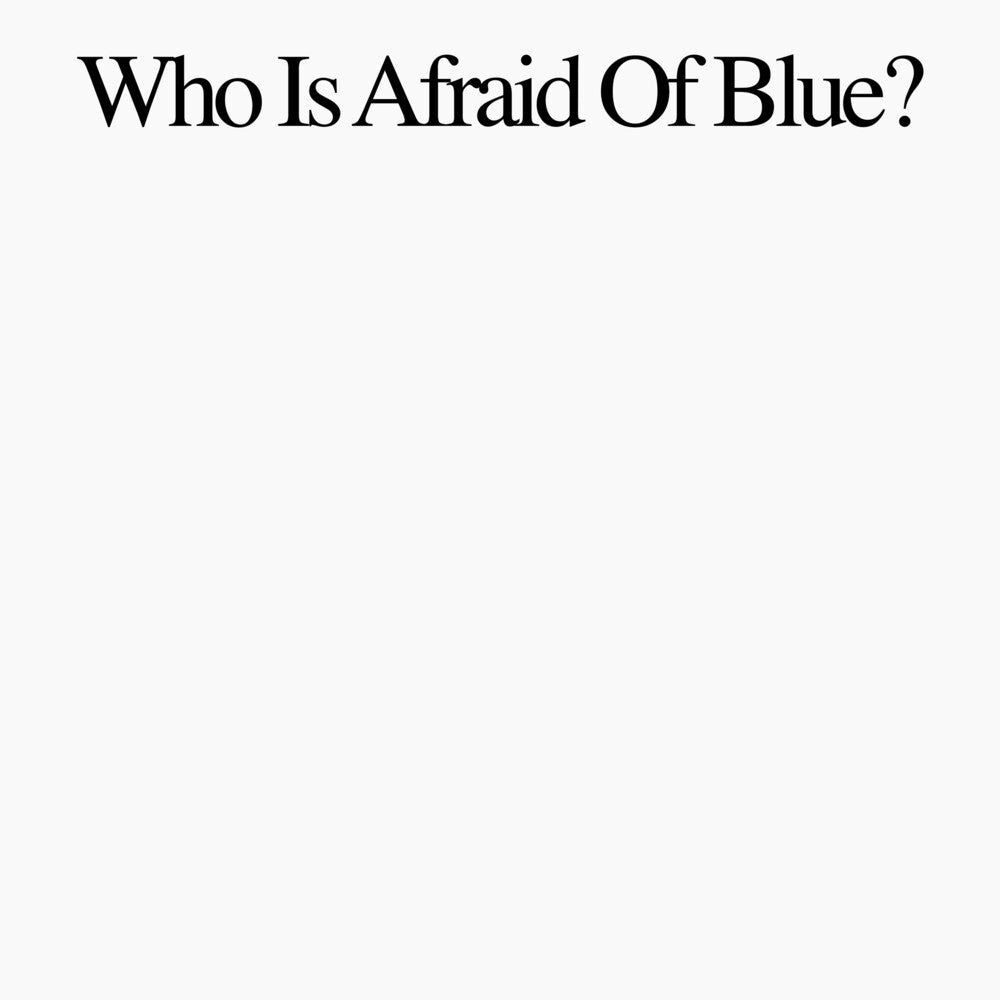 Who Is Afraid Of Blue? [LP] Vinyl Record
