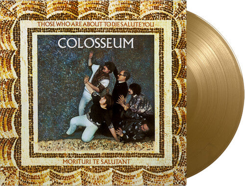 Colosseum - Those Who Are About To Die Salute You - Limited 180-Gram Gold Vinyl Record
