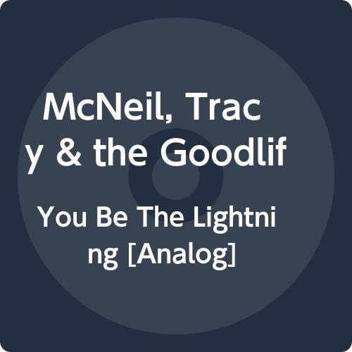 Tracy Mcneil & The Goodlife - You Be The Lightning [LP] Vinyl Record Album Cover
