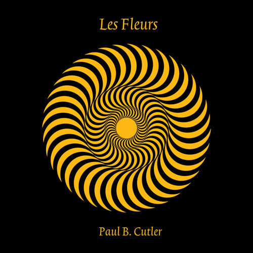 Cutler,paul B. - Les Fleurs - Vinyl Record