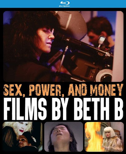 Sex Power & Money: Films By Beth B - Sex Power & Money: Films By Beth B - Blu-ray