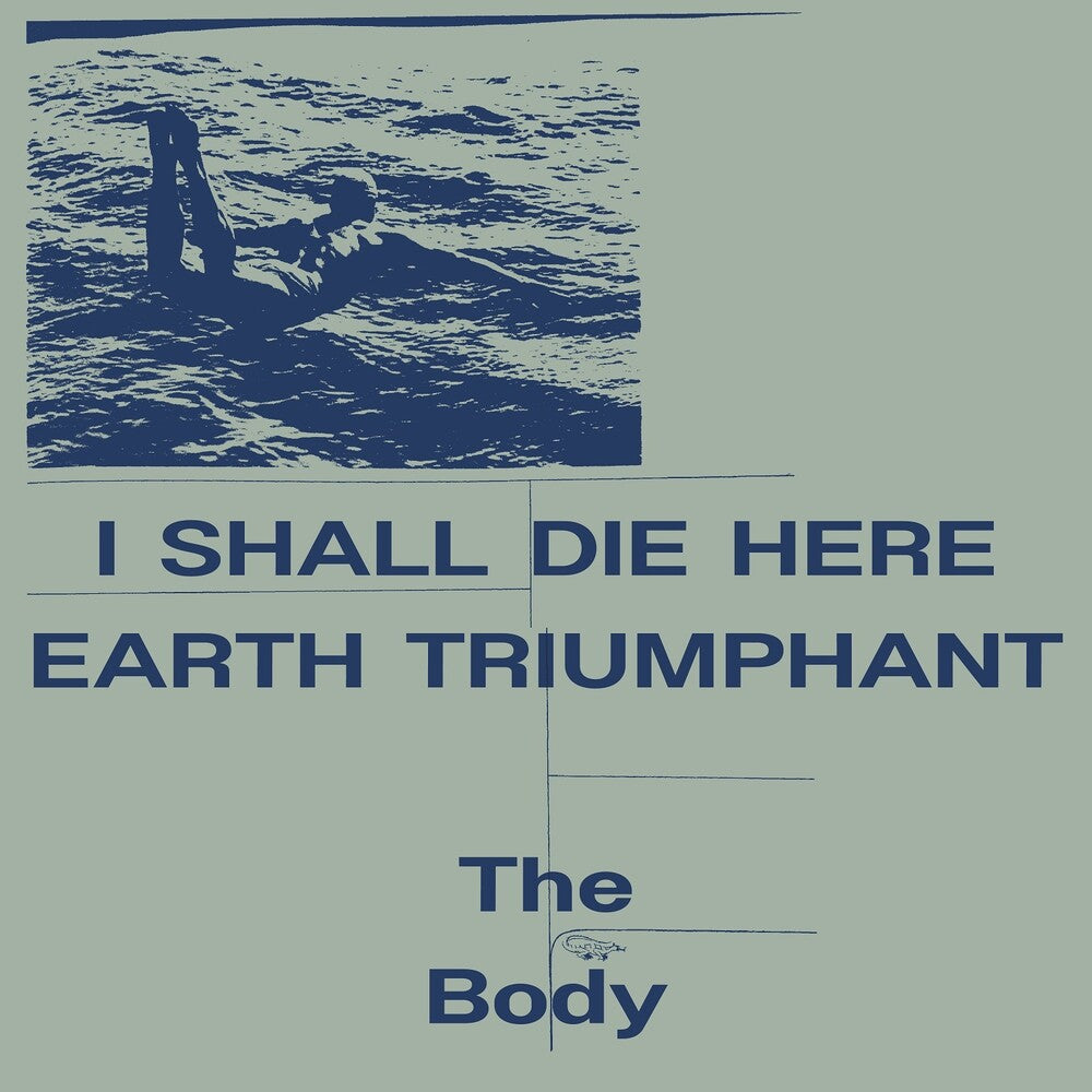 Body - I Shall Die Here / Earth Triumphant [LP] Vinyl Record