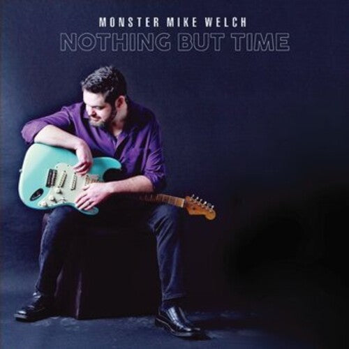 Monster Mike Welch - Nothing But Time - Music CD