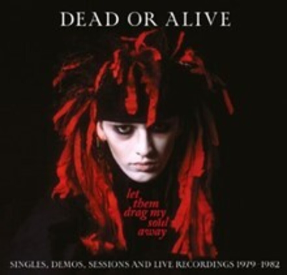 the album cover for Dead Or Alive - Let Them Drag My Soul Away: Singles Demos Sessions
