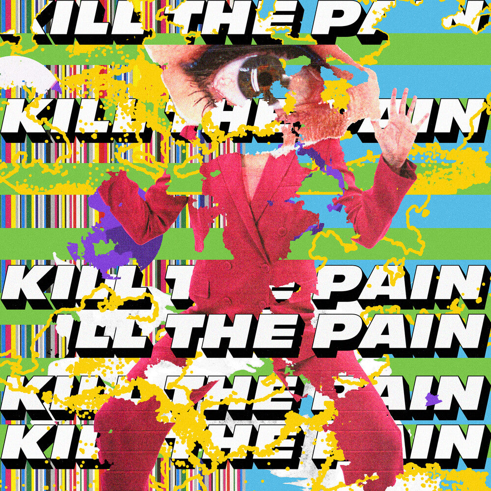 Kill The Pain [LP] Vinyl Record