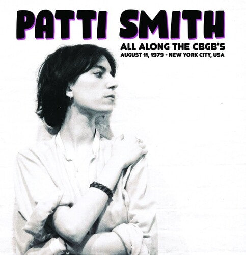 Patti Smith - All Along The CBGB's: August 11, 1979 - New York City, USA Vinyl Record