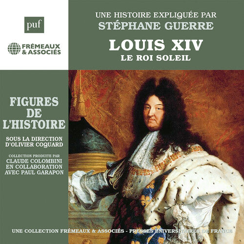 Guerre,stephane - Louis Xiv - Le Roi Soleil Une Biographie Expliquee - Music CD