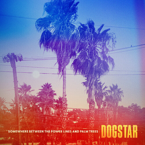 Dogstar - Somewhere Between The Power Lines And Palm Trees - Vinyl Record